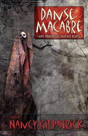 Danse Macabre: Close Encounters with the Reaper de Nancy Kilpatrick