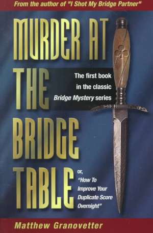 Murder at the Bridge Table de Matthew Granovetter