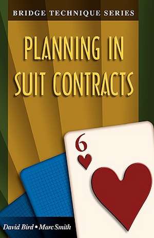 Bridge Technique 6: Planning in Suit Contracts de Marc Smith