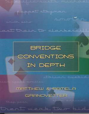 Bridge Conventions in Depth de Matthew Granovetter