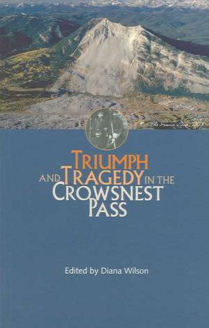 Triumph and Tragedy in the Crowsnest Pass de Diana Wilson