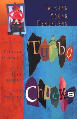 Turbo Chicks: Talking Young Feminisms de Allyson Mitchell