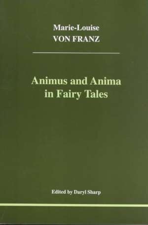 Animus and Anima in Fairy Tales de Marie-Louise Von Franz