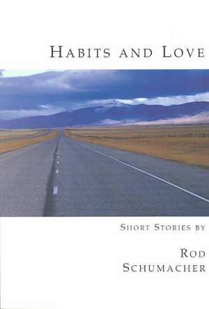 Habits and Love de Rod Schumacher