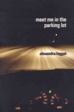 Meet ME in the Parking Lot de Alexandra Leggat