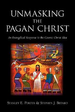 Unmasking the Pagan Christ de Stanley E. Porter