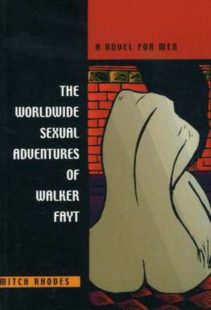 Worldwide Sexual Adventures of Walker Fayt de Mitch Rhodes