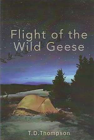 Flight of the Wild Geese de Thompson, T. D.