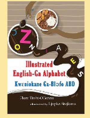 ILLUSTRATED English-Ga Alphabet/KW¿NIOKANE Ga-Bl¿¿fo ABD de Flora A Trebi-Ollennu