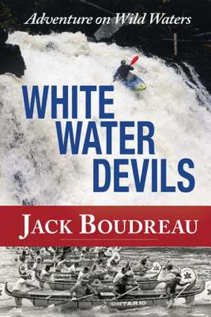 Whitewater Devils de Jack Boudreau