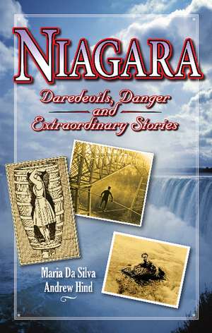 Niagara: Daredevils, Danger and Extraordinary Stories de Andrew Hind