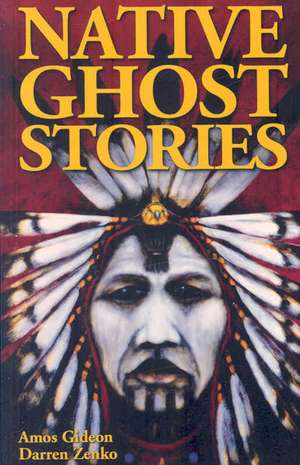 Native Ghost Stories de Amos Gideon