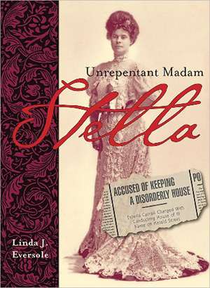 Stella: Unrepentant Madam de Linda J. Eversole