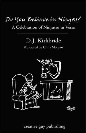 Do You Believe in Ninjas? de D. J. Kirkbride