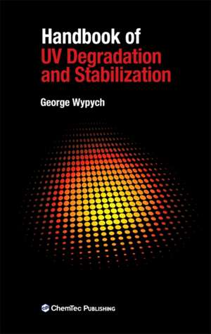 Handbook of UV Degradation and Stabilization de George Wypych