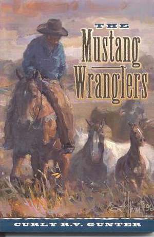 Mustang Wranglers de Curly Gunter