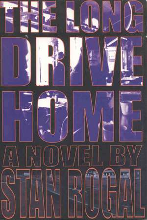 The Long Drive Home de Stan Rogal