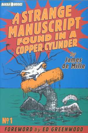 A Strange Manuscript Found in a Copper Cylinder de James De Mille