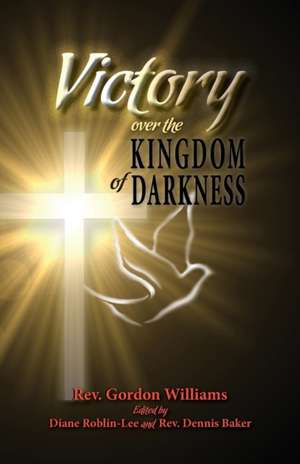 Victory Over the Kingdom of Darkness de Gordon Williams