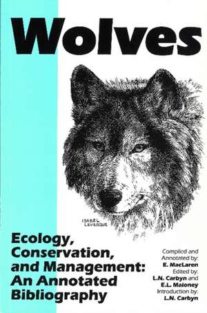 Wolves -- Ecology, Conservation, and Management: An Annotated Bibliography de Eli L. MacLaren