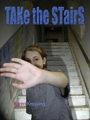 Take the Stairs de Karen Krossing