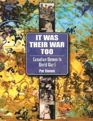 It Was Their War Too de Pat Staton