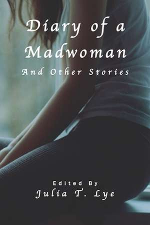 Diary of a Madwoman and Other Stories de Julia T. Lye