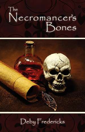 The Necromancer's Bones de Deby Fredericks