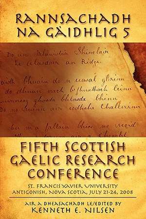 Rannsachadh Na Gaidhlig 5: Fifth Scottish Gaelic Research Conference de Kenneth E. Nilsen