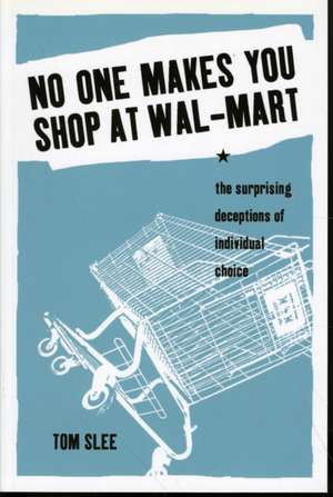 No One Makes You Shop at Wal-Mart de Tom Slee