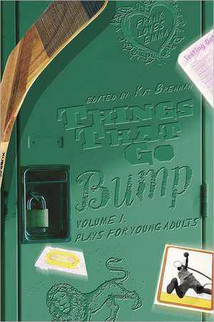 Things That Go Bump, Volume 1: Plays for Young Adults de Kit Brennan