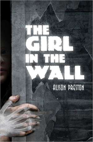 The Girl in the Wall de Alison Preston