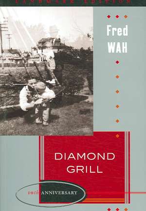 Diamond Grill: Landmark 10th Anniversary Edition de Fred Wah