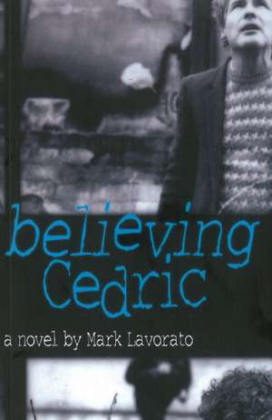 Believing Cedric de Mark Lavorato