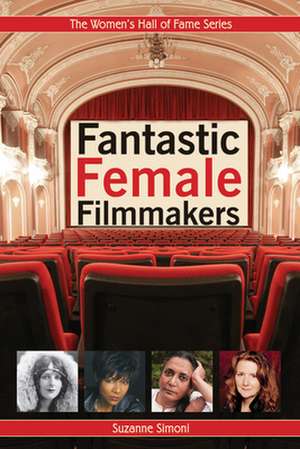 Fantastic Female Filmmakers de Suzanne Simoni