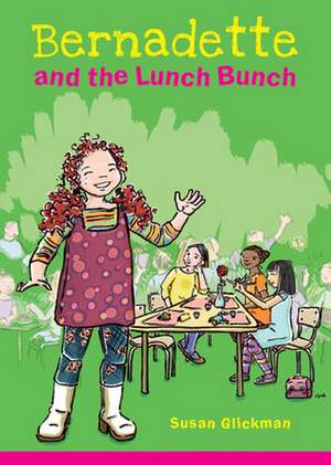 Bernadette and the Lunch Bunch de Susan Glickman