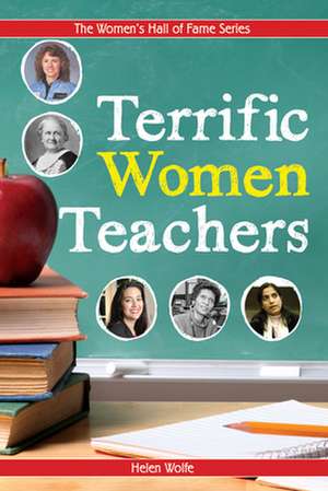 Terrific Women Teachers de Helen Wolfe