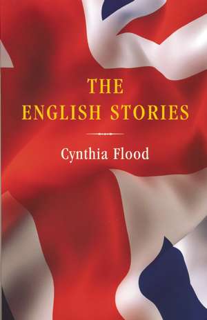 The English Stories de Cynthia Flood