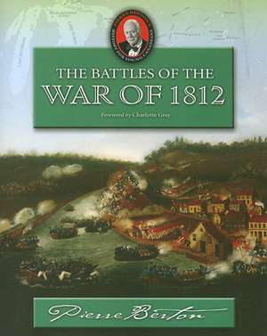 The Battles of the War of 1812 de Pierre Berton