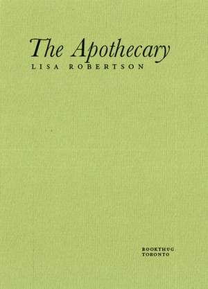 The Apothecary de Lisa Robertson