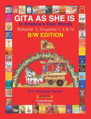 GITA AS SHE IS In Krishna's Own Words de Ratnakar Narale