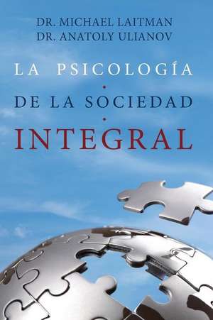 La Psicologia de La Sociedad Integral: Anotaciones Al Comentario de Rav Yehuda Ashlag