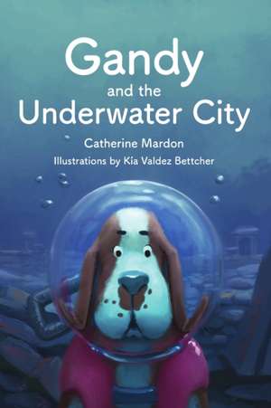 Gandy and the Underwater City de Catherine Mardon