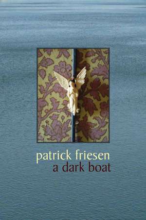 A Dark Boat de Patrick Friesen