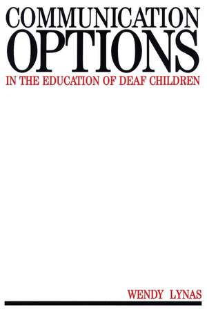 Communication Options in the Education of Deaf Children de W Lynas