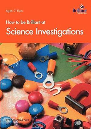 How to Be Brilliant at Science Investigations de C. Hughes