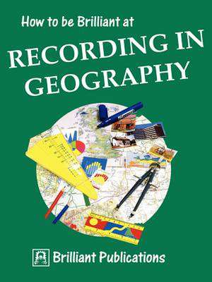 How to Be Brilliant at Recording in Geography de S. Lloyd