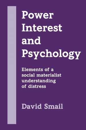 Power, Interest and Psychology de David Smail