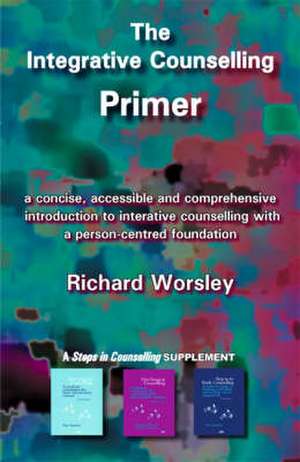 Integrative Counselling Primer de Richard Worsley