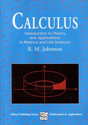 Calculus: Introductory Theory and Applications in Physical and Life Science de Rm Johnson